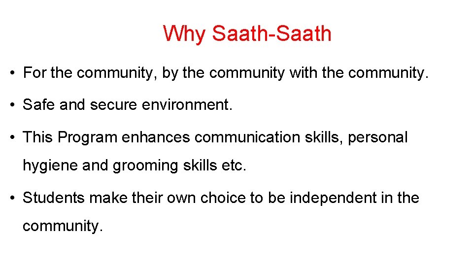Why Saath-Saath • For the community, by the community with the community. • Safe