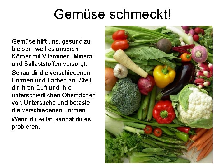 Gemüse schmeckt! ©Gwyneth Marsh 2007 Gemüse hilft uns, gesund zu bleiben, weil es unseren