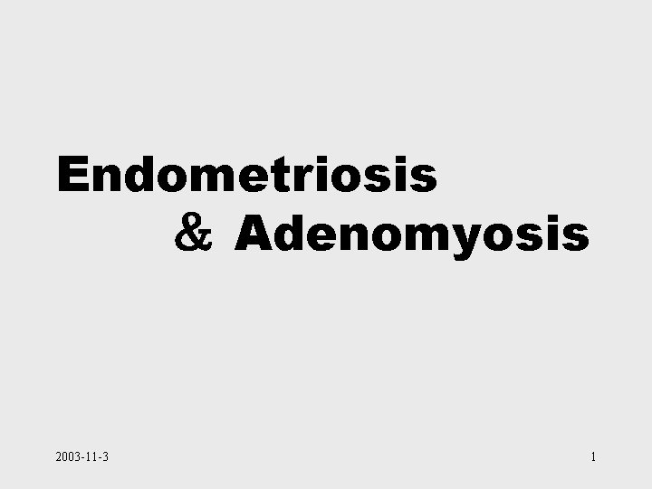 Endometriosis ＆ Adenomyosis 2003 -11 -3 1 
