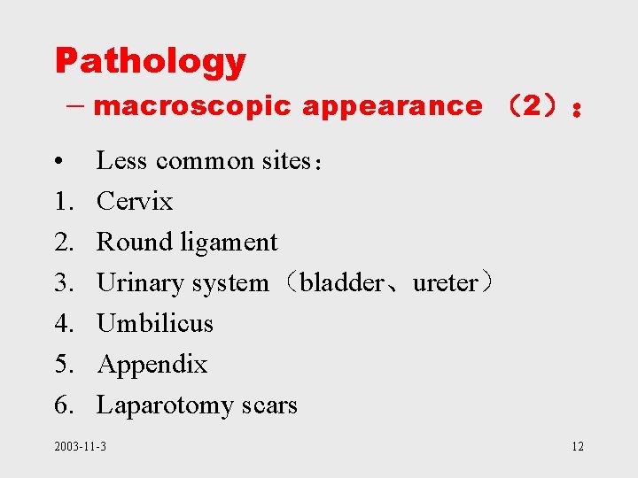 Pathology – macroscopic appearance （2）： • 1. 2. 3. 4. 5. 6. Less common