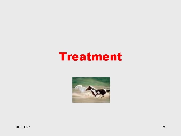 Treatment 2003 -11 -3 24 