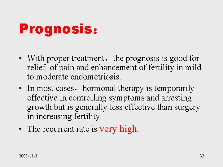 Prognosis： • With proper treatment，the prognosis is good for relief of pain and enhancement