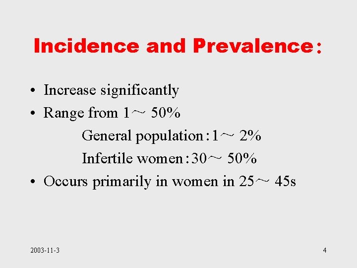 Incidence and Prevalence: • Increase significantly • Range from 1～ 50% General population: 1～