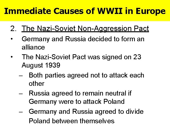 Immediate Causes of WWII in Europe 2. The Nazi-Soviet Non-Aggression Pact • Germany and