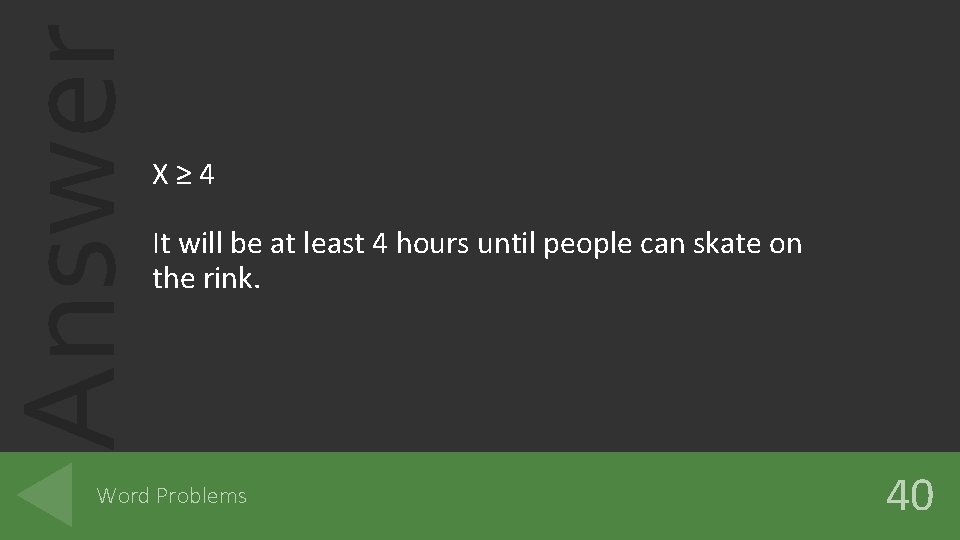 Answer X≥ 4 It will be at least 4 hours until people can skate