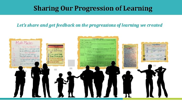 Sharing Our Progression of Learning Let’s share and get feedback on the progressions of
