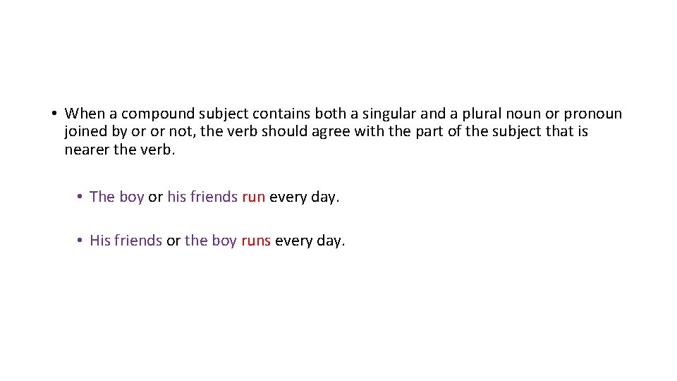  • When a compound subject contains both a singular and a plural noun