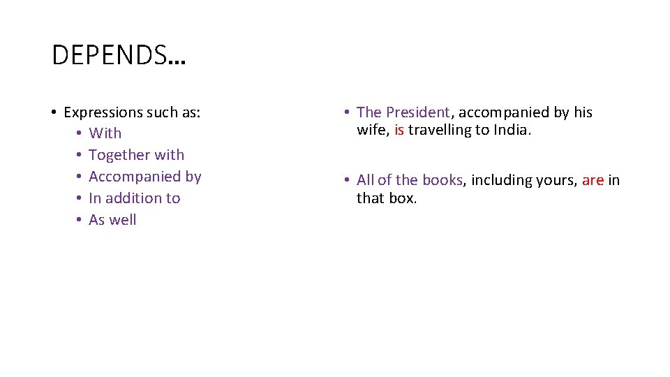 DEPENDS… • Expressions such as: • With • Together with • Accompanied by •