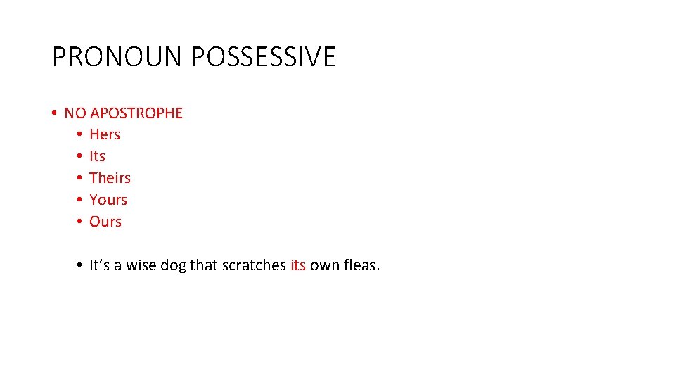 PRONOUN POSSESSIVE • NO APOSTROPHE • Hers • Its • Theirs • Yours •