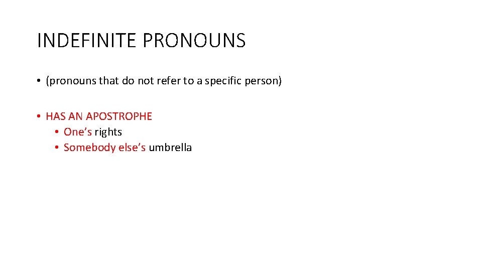 INDEFINITE PRONOUNS • (pronouns that do not refer to a specific person) • HAS
