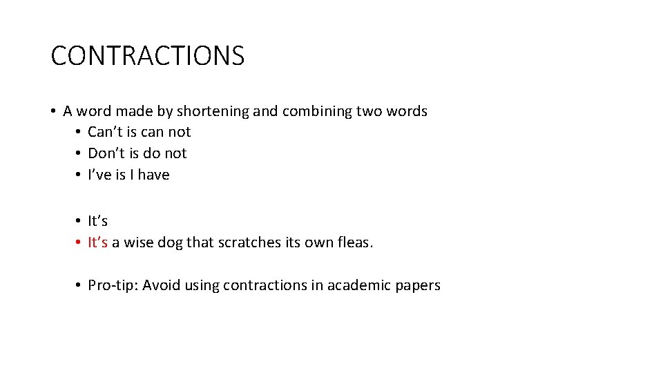 CONTRACTIONS • A word made by shortening and combining two words • Can’t is