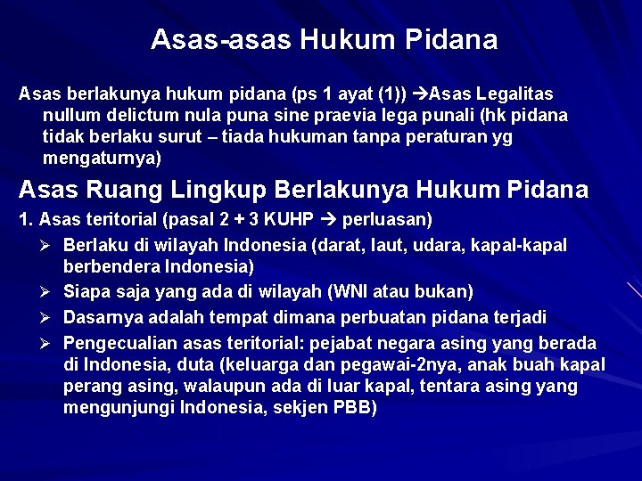 Asas-asas Hukum Pidana Asas berlakunya hukum pidana (ps 1 ayat (1)) Asas Legalitas nullum