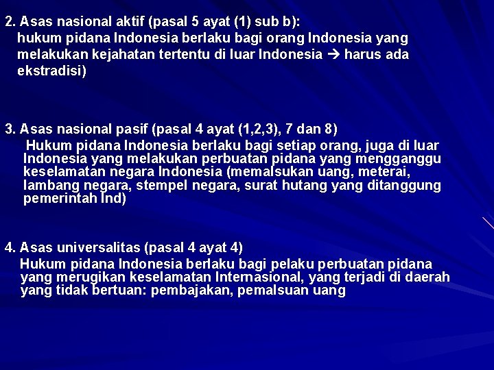 2. Asas nasional aktif (pasal 5 ayat (1) sub b): hukum pidana Indonesia berlaku