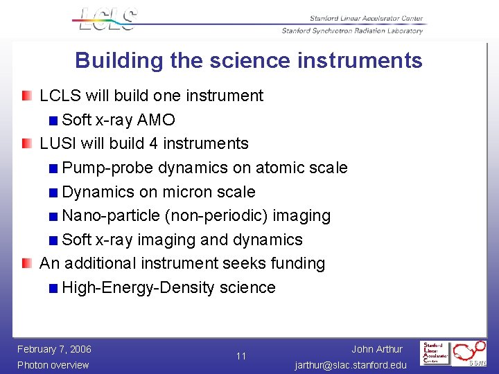 Building the science instruments LCLS will build one instrument Soft x-ray AMO LUSI will