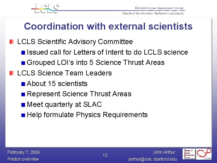 Coordination with external scientists LCLS Scientific Advisory Committee Issued call for Letters of Intent