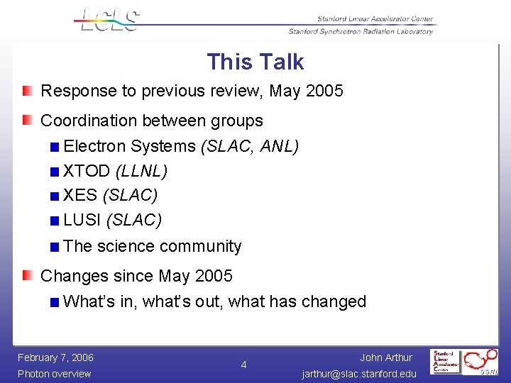 This Talk Response to previous review, May 2005 Coordination between groups Electron Systems (SLAC,