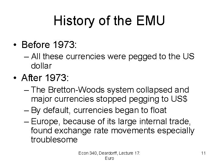 History of the EMU • Before 1973: – All these currencies were pegged to