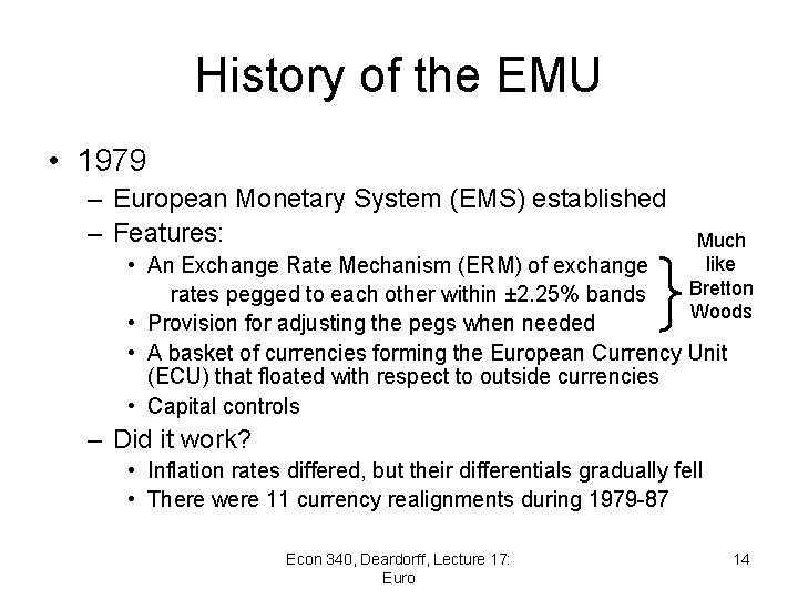 History of the EMU • 1979 – European Monetary System (EMS) established – Features: