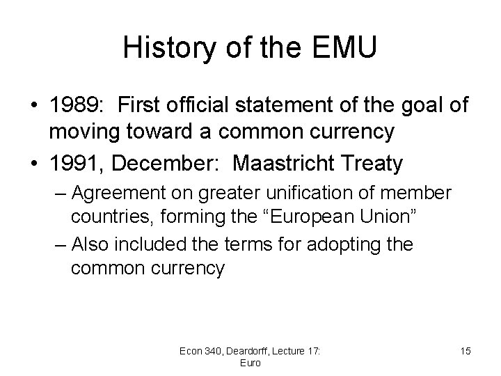 History of the EMU • 1989: First official statement of the goal of moving