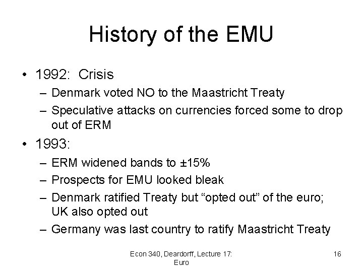 History of the EMU • 1992: Crisis – Denmark voted NO to the Maastricht