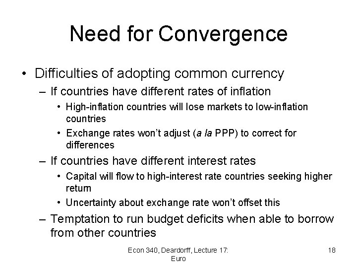 Need for Convergence • Difficulties of adopting common currency – If countries have different