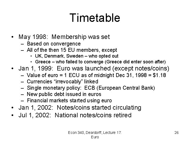 Timetable • May 1998: Membership was set – Based on convergence – All of