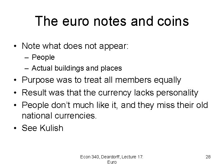 The euro notes and coins • Note what does not appear: – People –