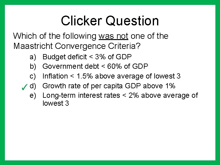 Clicker Question Which of the following was not one of the Maastricht Convergence Criteria?