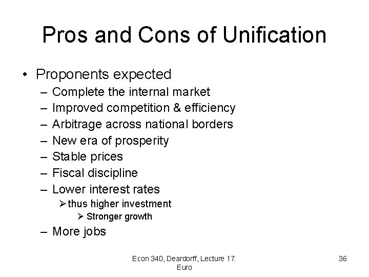 Pros and Cons of Unification • Proponents expected – – – – Complete the