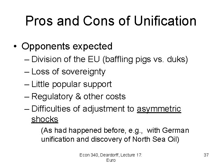 Pros and Cons of Unification • Opponents expected – Division of the EU (baffling