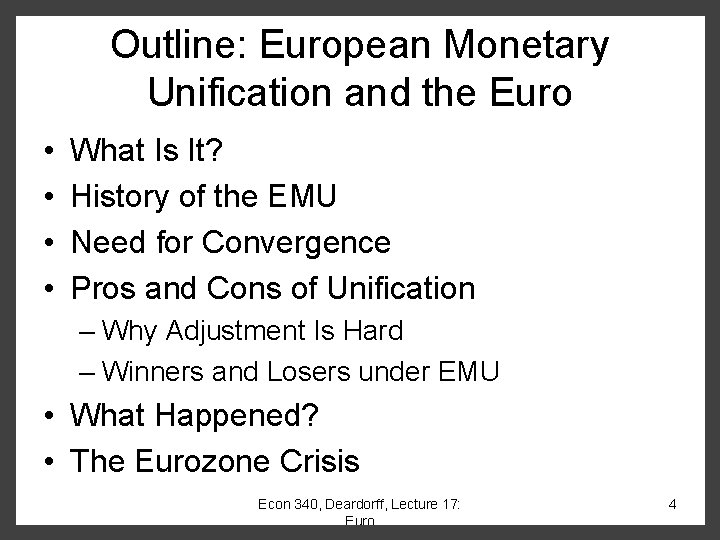 Outline: European Monetary Unification and the Euro • • What Is It? History of