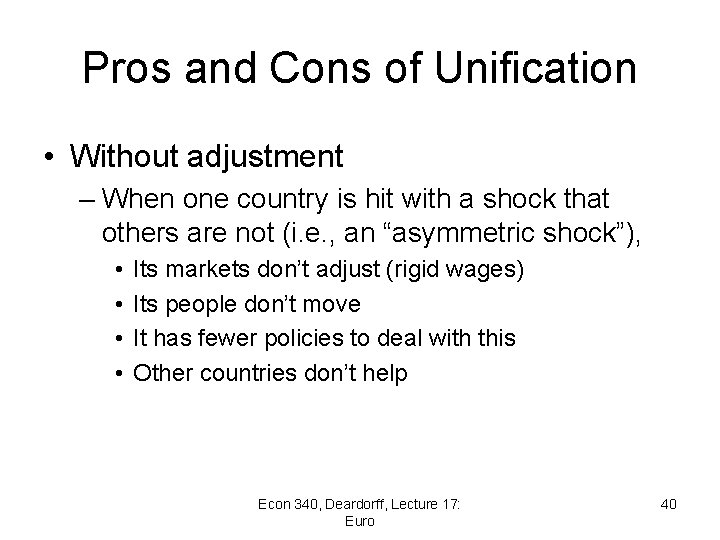 Pros and Cons of Unification • Without adjustment – When one country is hit