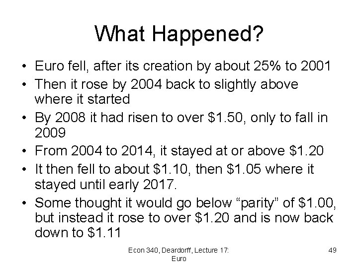 What Happened? • Euro fell, after its creation by about 25% to 2001 •
