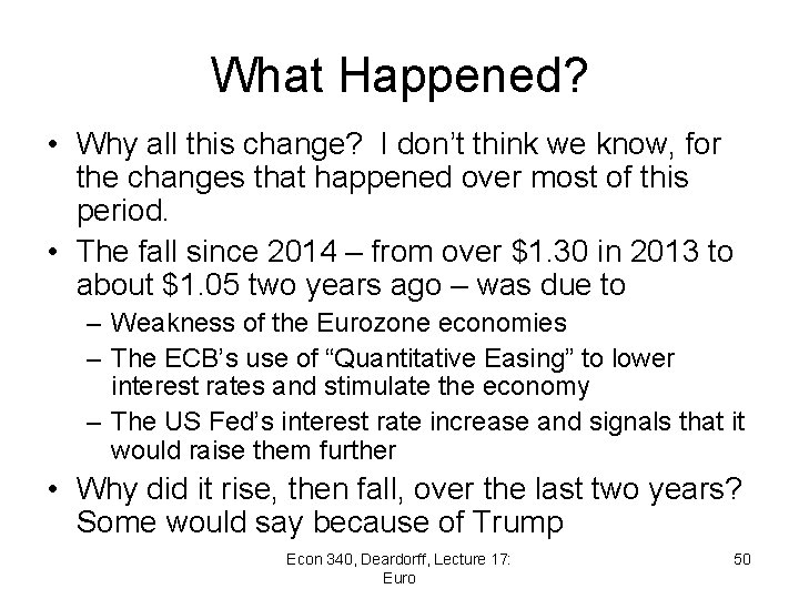 What Happened? • Why all this change? I don’t think we know, for the