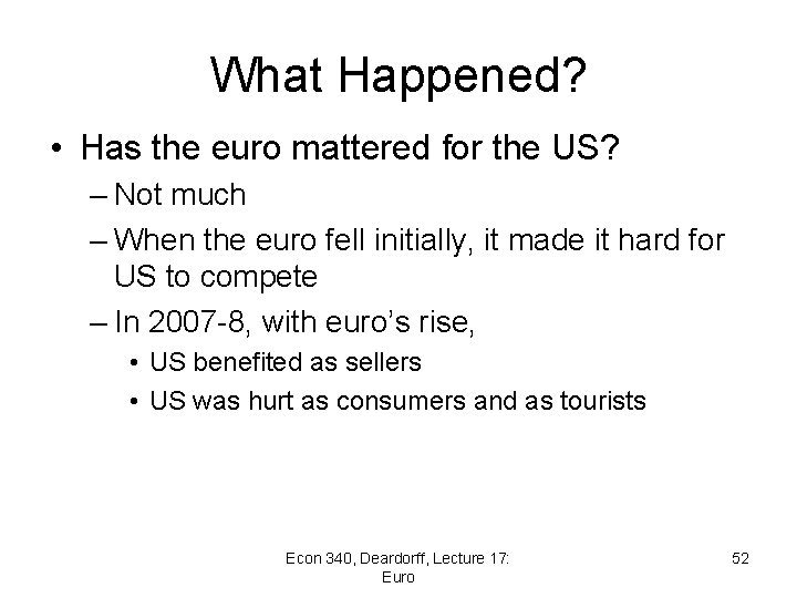 What Happened? • Has the euro mattered for the US? – Not much –
