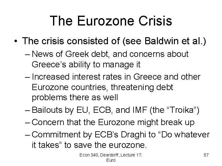 The Eurozone Crisis • The crisis consisted of (see Baldwin et al. ) –