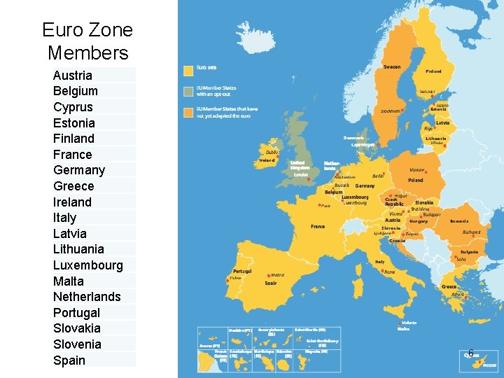 Euro Zone Members Austria Belgium Cyprus Estonia Finland France Germany Greece Ireland Italy Latvia