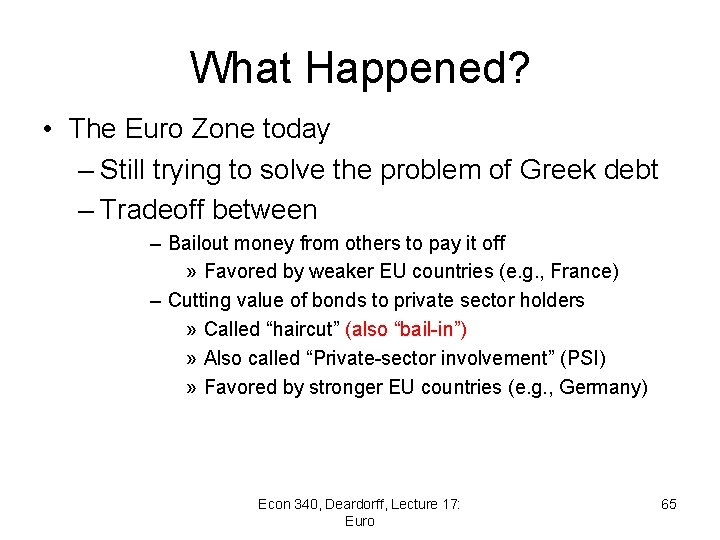 What Happened? • The Euro Zone today – Still trying to solve the problem