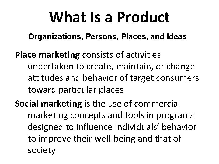 What Is a Product Organizations, Persons, Places, and Ideas Place marketing consists of activities