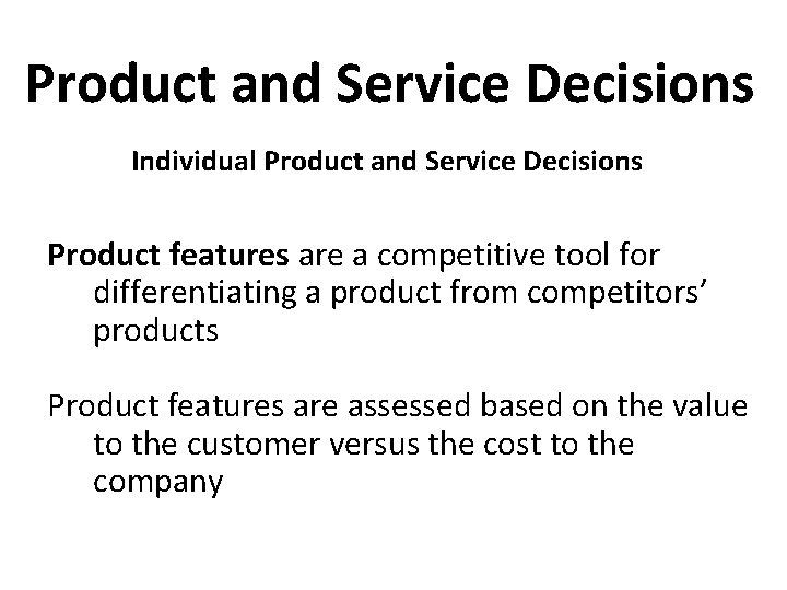 Product and Service Decisions Individual Product and Service Decisions Product features are a competitive