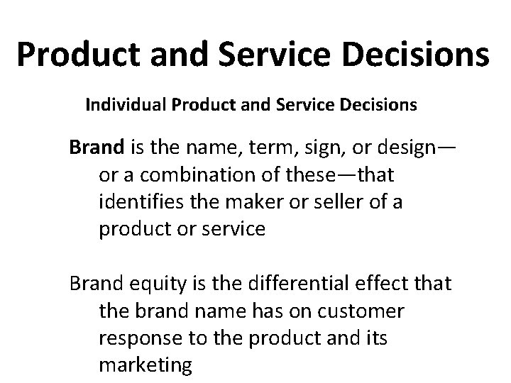 Product and Service Decisions Individual Product and Service Decisions Brand is the name, term,