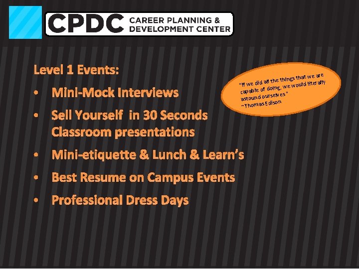 Level 1 Events: • Mini-Mock Interviews • Sell Yourself in 30 Seconds Classroom presentations