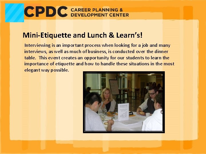 Mini-Etiquette and Lunch & Learn’s! Interviewing is an important process when looking for a