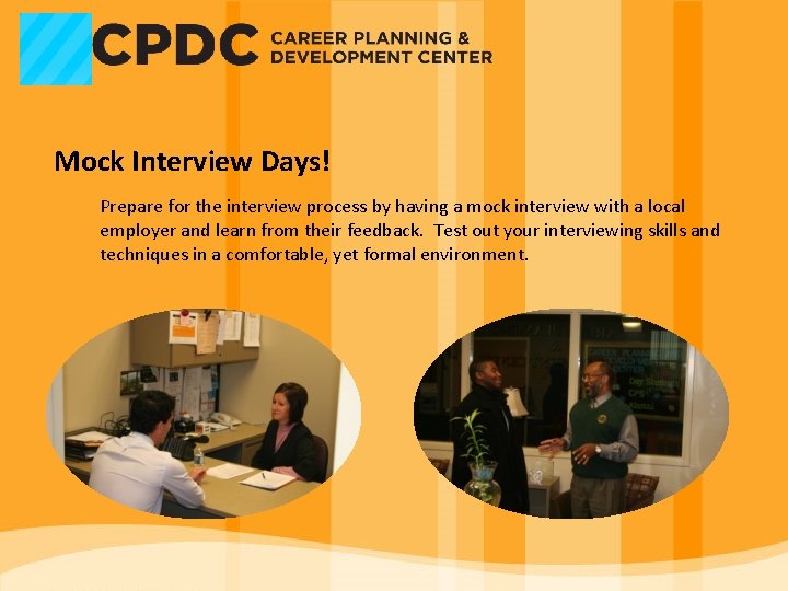Mock Interview Days! Prepare for the interview process by having a mock interview with