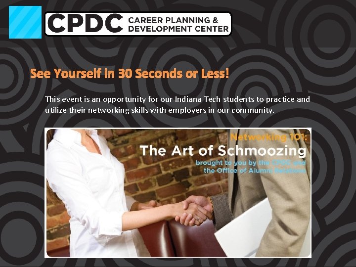 See Yourself in 30 Seconds or Less! This event is an opportunity for our