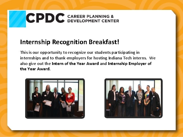 Internship Recognition Breakfast! This is our opportunity to recognize our students participating in internships