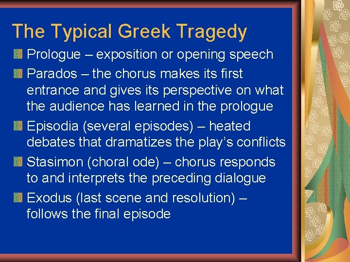 The Typical Greek Tragedy Prologue – exposition or opening speech Parados – the chorus