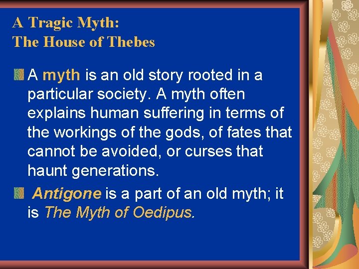 A Tragic Myth: The House of Thebes A myth is an old story rooted