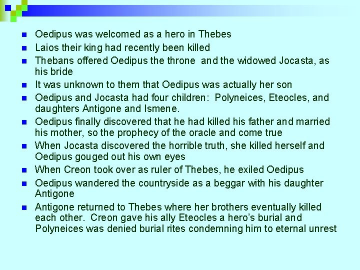 n n n n n Oedipus was welcomed as a hero in Thebes Laios