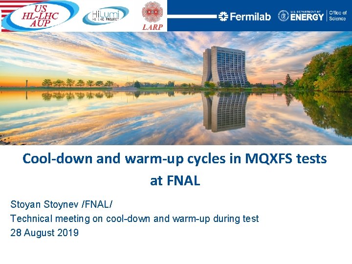 Cool-down and warm-up cycles in MQXFS tests at FNAL Stoyan Stoynev /FNAL/ Technical meeting